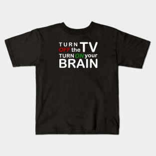 Turn off the TV, Turn on your Brain Kids T-Shirt